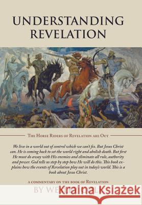 Understanding Revelation Wesley Cole 9781490869476 WestBow Press