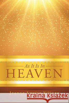 As It Is In Heaven Viljoen, Jeanne-Louise 9781490869933 WestBow Press