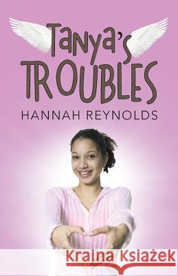 Tanya's Troubles Hannah Reynolds 9781490870601 WestBow Press