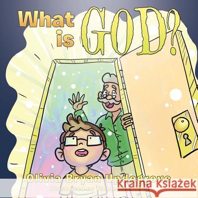 What is God? Updegrove, Olivia Bryan 9781490871189 WestBow Press