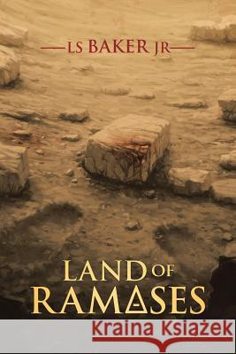 Land of Rameses Ls Bake 9781490871424 WestBow Press