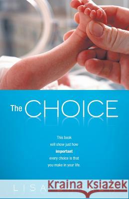 The Choice Lisa Barker 9781490872315 WestBow Press