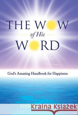 The Wow of His Word: God's Amazing Handbook for Happiness Edwina Doyle 9781490873473 WestBow Press