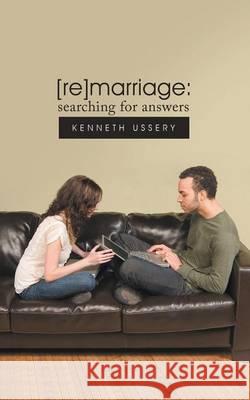 [re]marriage: searching for answers Ussery, Kenneth 9781490874111 WestBow Press
