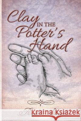 Clay in the Potter's Hand Ruth Allcock 9781490874302