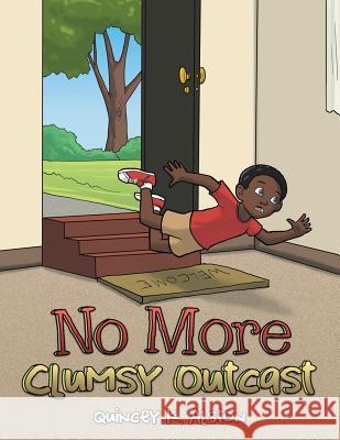 No More Clumsy Outcast Quincey K. Alston 9781490875866