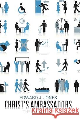 Christ's Ambassadors: The Front Line Edward J. Jones 9781490876740