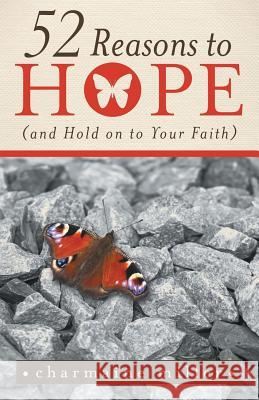 52 Reasons to Hope (and Hold on to Your Faith) Charmaine Miller 9781490877594
