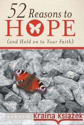 52 Reasons to Hope (and Hold on to Your Faith) Charmaine Miller 9781490877617