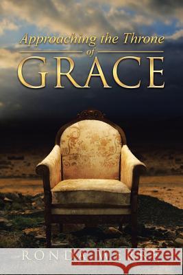 Approaching the Throne of Grace Ronda Werre 9781490878355