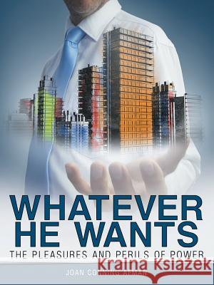 Whatever He Wants: The Pleasures and Perils of Power Joan Conning Afman 9781490878881 WestBow Press
