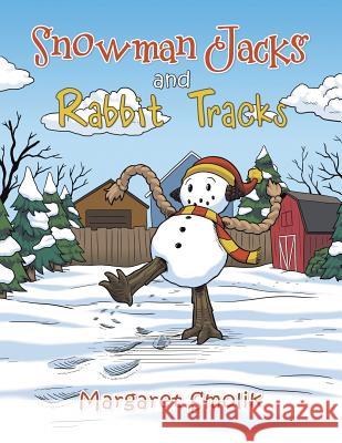 Snowman Jacks and Rabbit Tracks Margaret Smolik 9781490879277 WestBow Press