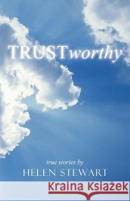 TRUSTworthy True Stories by Helen Stewart 9781490880365