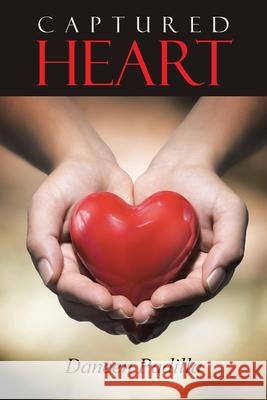 Captured Heart Daneen Padilla 9781490880570 WestBow Press