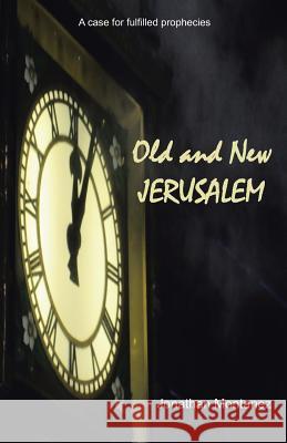 Old and New Jerusalem Jonathan Montanez 9781490880808 WestBow Press