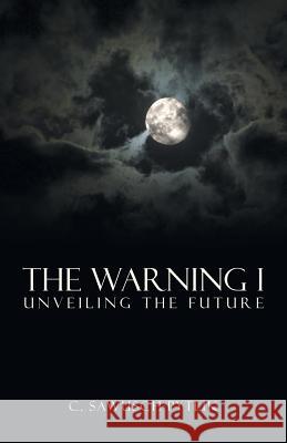 The Warning I: Unveiling the Future C. Sawusch-Pytlik 9781490880907 WestBow Press