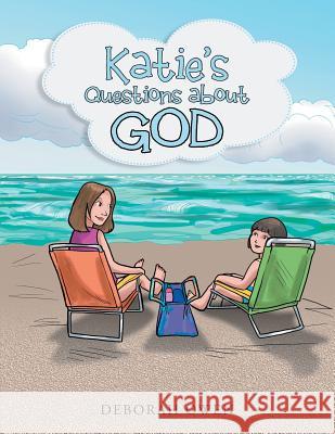 Katie's Questions about God Deborah Owen 9781490882253