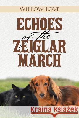 Echoes of the Zeiglar March Willow Love 9781490883229