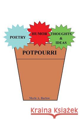 Poetry, Humor, Thoughts and Ideas Merle a. Barlow 9781490883823 WestBow Press