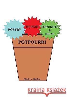 Poetry, Humor, Thoughts and Ideas Merle a. Barlow 9781490883847 WestBow Press