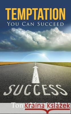 Temptation: You Can Succeed Tony Marti 9781490883908