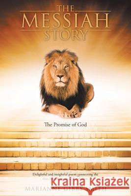 The Messiah Story: The Promise of God Marianne Gibbs Smith 9781490884332 WestBow Press