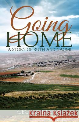 Going Home: A Story of Ruth and Naomi Cecilia Bacon 9781490884820