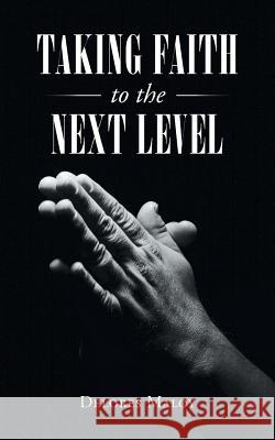 Taking Faith to the Next Level Delores Maloy 9781490886398