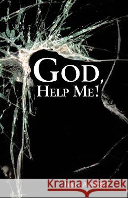God, Help Me! Janice Anderson 9781490887067 WestBow Press