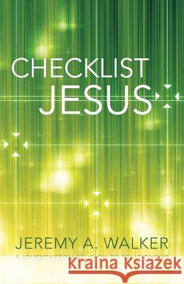 Checklist Jesus: A Journey from Religion to Relationship Jeremy a. Walker 9781490887098 WestBow Press
