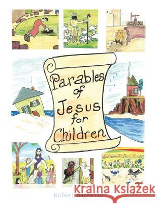 Parables of Jesus for Children Robert Bagnetto 9781490890098 WestBow Press