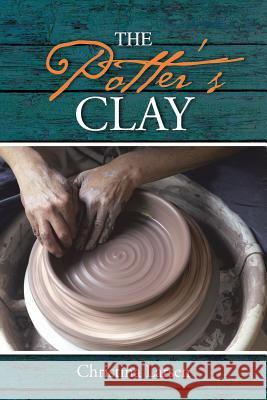 The Potter's Clay Christina Larsen 9781490891804