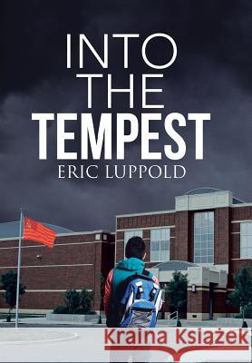 Into the Tempest Eric Luppold 9781490894584 WestBow Press