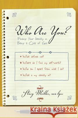 Who Are You?: Finding Your Identity in Being a Child of God Stacy Miller 9781490895024