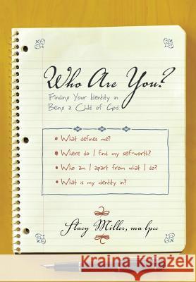 Who Are You?: Finding Your Identity in Being a Child of God Stacy Miller 9781490895048