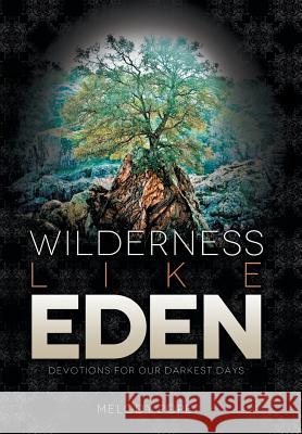 Wilderness Like Eden: Devotions for Our Darkest Days Pope, Melody 9781490896007