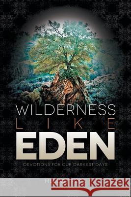 Wilderness Like Eden: Devotions for Our Darkest Days Pope, Melody 9781490896014