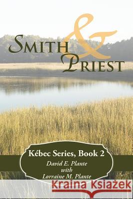 Smith & Priest: Kébec Series, Book 2 Plante, David E. 9781490897097