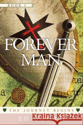 Forever Man: The Journey Begins Book 1 Ed Booth 9781490897578