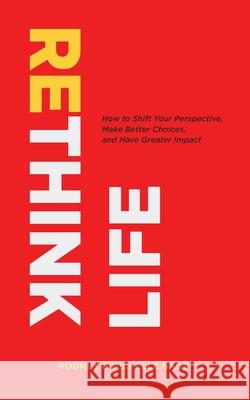 Rethink Life: How to Be Different from the Norm Gage                                     Michelle Gage 9781490898629 WestBow Press