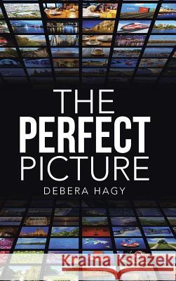 The Perfect Picture Debera Hagy 9781490899237 WestBow Press