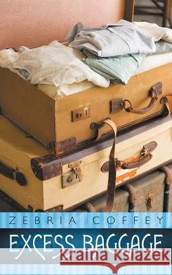 Excess Baggage Zebria Coffey 9781490899794 WestBow Press