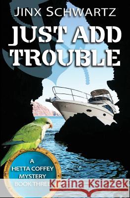 Just Add Trouble Jinx Schwartz 9781490900254 Createspace