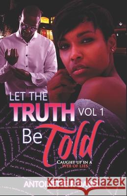 Let The Truth Be Told: Let the Truth Be Told Davis, Antoinette R. 9781490900780