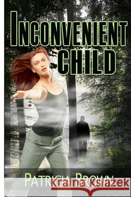 Inconvenient Child Patricia J. Brown 9781490901442