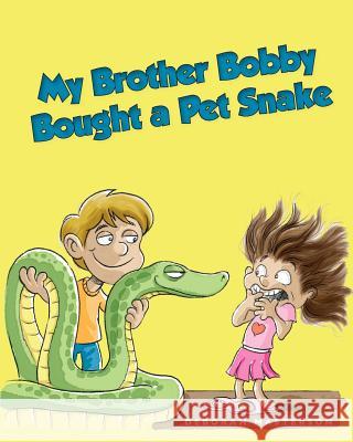 My Brother Bobby Bought a Pet Snake Deborah Masterson 9781490903170 Createspace