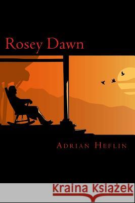 Rosey Dawn Adrian Q. Heflin 9781490903576