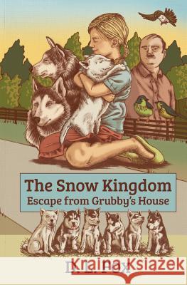 The Snow Kingdom: Escape From Grubby's House Fox, D. L. 9781490903590 Createspace