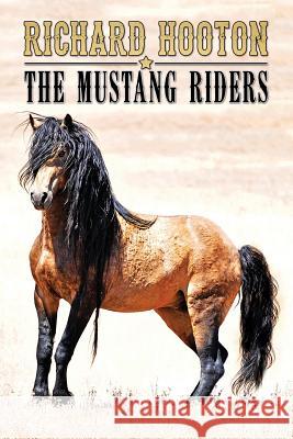 The Mustang Riders Richard Hooton 9781490903712