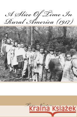 A Slice Of Time In Rural America (1917) Norton, Tom 9781490904764 Createspace